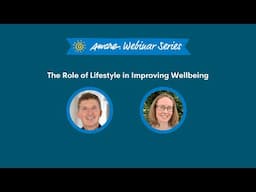 The Role of Lifestyle in Improving Wellbeing | Aware Webinar