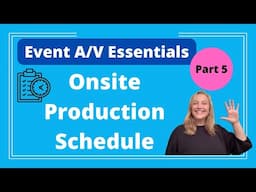 Event A/V Essentials Part 5: Creating Your Onsite Production Schedule - Logan Clements