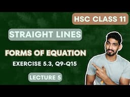 Lecture 5 | Exercise 5.3, Q9-Q15 | Forms of Equation | Straight Lines | HSC Class 11