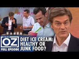 Diet Ice Cream Exposed: Healthy Treat or Hidden Junk Food? | Dr. Oz | S7 | Ep 141 | Full Episode