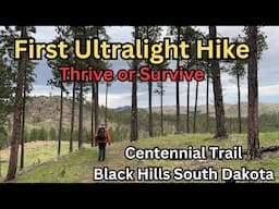 Frist time Ultralight hiking with a pack weight under 10 lbs. / Centennial Trail / Black Hills SD