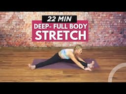 22 Minute Deep-Full Body Stretch