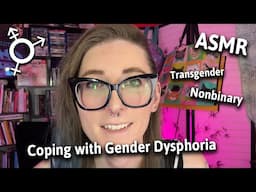 Transgender ASMR – Coping with Dysphoria: Sending Support and Love During Tough Times