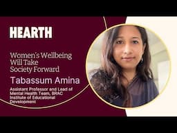 Stories From the Hearth | Women's Wellbeing Will Take Society Forward: Tabassum Amina, BRAC IED