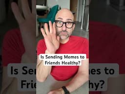 Is Sending Memes Healthy? #memes #friends #healthy