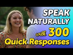 Speak English Naturally with 300 Quick Response Conversations