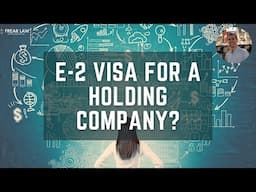 E-2 Visa for a Holding Company: A Successful Case Study Explained