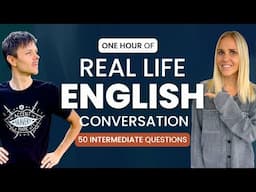 ONE hour REAL English Conversation - 50 intermediate questions and answers