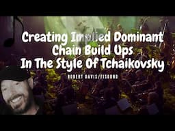 Creating Implied Dominant Chain Build Ups In The Style Of Tchaikovsky