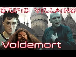 Villains Too Stupid To Win Ep.21 Pt. 1 - Lord Voldemort (Harry Potter)