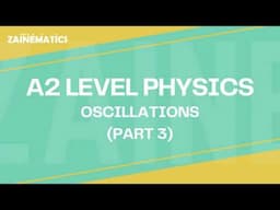 A2 Level | OSCILLATIONS| PART 3 | 2024 | Physics By Akhtar Mehmood