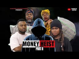 AFRICAN HOME: MONEY HEIST (PART 2)