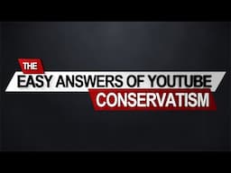 The Easy Answers of YouTube Conservatism