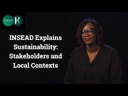 INSEAD Explains Sustainability: Stakeholders and Local Contexts