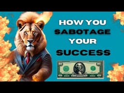 12 Ways You Are Sabotaging Your Success