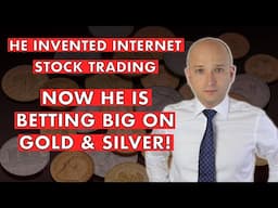 Betting Big On Gold & Silver! Inventor Of Internet Stock Trading Speaks Out