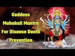 Goddess Mahakali Mantra For disease death prevention