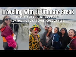 Traveling with EF ULTIMATE BREAK to BRAZIL AND ARGENTINA | Exploring Iguazu Falls in Argentina 🌊 🇦🇷