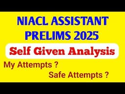 NIACL ASSISTANT PRELIMS SELF GIVEN ANALYSIS | NIACL Assistant Pre 2024-25 | Safe Attempts ?