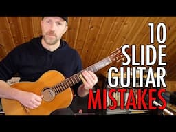 LEARN TO PLAY SLIDE GUITAR - Don't Make These 10 Slide Guitar Mistakes