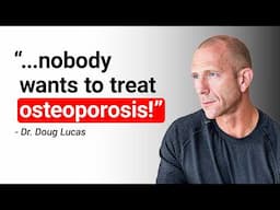 The SHOCKING Truth About Bone Loss & Osteoporosis With Dr. Doug Lucas