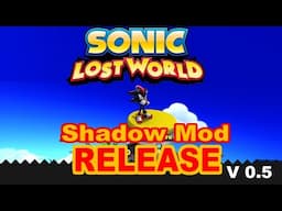 (RELEASE)Sonic Lost World: Shadow Mod V0.5