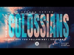 Who Are You Following? | Colossians 2 | Tyler Hamrick