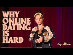 WHY ONLINE DATING IS HARD - Liz Miele