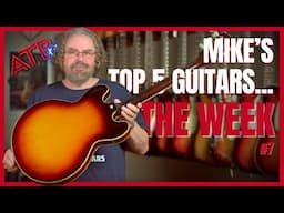 ATB Guitars | 335'S DON'T COME MUCH BETTER THAN THIS | Mike's 5 Favourite Guitars of the Week