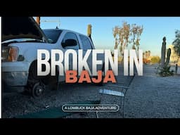 Broken Down in Baja - a Lowbuck Mexican Adventure