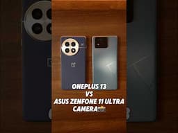 OnePlus 13 VS Asus Zenfone 11 Ultra Camera 📸 #shorts #oneplus13