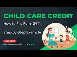 Child Care Tax Credits Made EASY with Form 2441 - Step-by-Step Guide