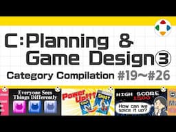 C: Planning & Game Design 3 (Category Compilation) #19～#26