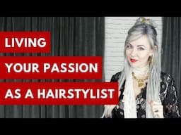 Living Your Passion as a Hairstylist