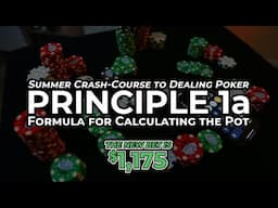 Dealing Poker Crash Course – Principle 1a (Calculating the Pot)