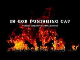 Is God Punishing California? - Honest Comparison to Sodom & Gomorrah