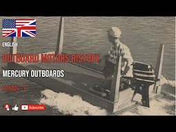 ENGLISH - OUTBOARD MOTORS HISTORY - MERCURY OUTBOARDS - EPISODE - 9