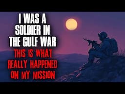 I was a Soldier in the Gulf War. This is What Really Happened on my Mission.