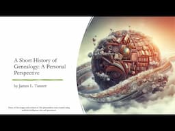 A Short History of Genealogy: A Personal Perspective - James Tanner (2 Feb 2025)