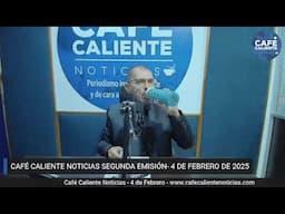 📢 #ENVIVO | SEGUNDA EMISIÓN CAFÉ CALIENTE NOTICIAS FEBRERO 4 DE 2025