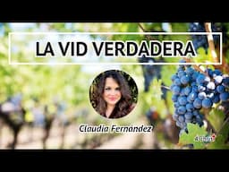 Permaneciendo en Jesus - Claudia Fernandez (La Vid Verdadera)