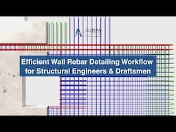 Efficient Wall Rebar Detailing Workflow for Structural Engineers & Draftsmen