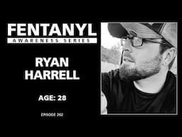 FENTANYL KILLS - Ryan Harrell's Story - episode 202