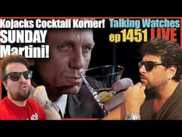 SUNDAY: Kojacks Cocktail Korner, Martini and Watch Talk! | ep1451