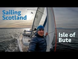 A sail around the Isle of Bute, Scotland [Ep 19]