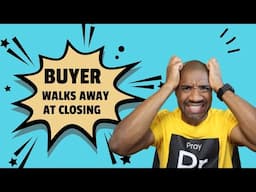 Buyer Backs Out 2 Days Before Closing!!!