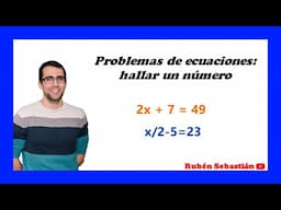 ENCONTRAR UN NÚMERO. PROBLEMA DE ECUACIONES de hallar un número. ECUACIONES DE PRIMER GRADO.