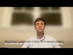 Reducing Caregiver Stress with Mindfulness by Dr Christopher Willard