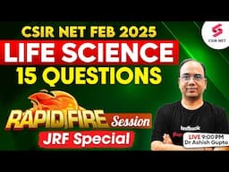 CSIR NET FEB 2025 | Life Science | 15 Questions Rapid Fire Session For CSIR NET | Dr Ashish Gupta