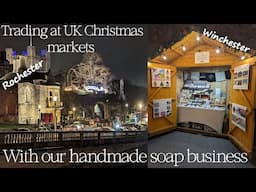 Trading at Winchester & Rochester Christmas Markets with our soap business - bad weather & worries!